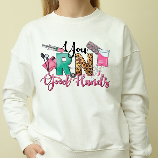 " Your RN good hands " Sweatshirt